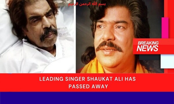 Leading Singer Shaukat Ali Has Died (Passed Away)