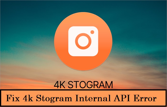 4k Stogram Internal API Error - Quick Fix