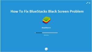 Fix Blue Screen Error on BlueStacks