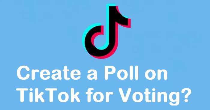 How To Create a Poll on TikTok for Voting?