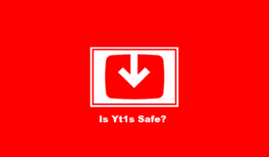 Is Yt1s Safe?